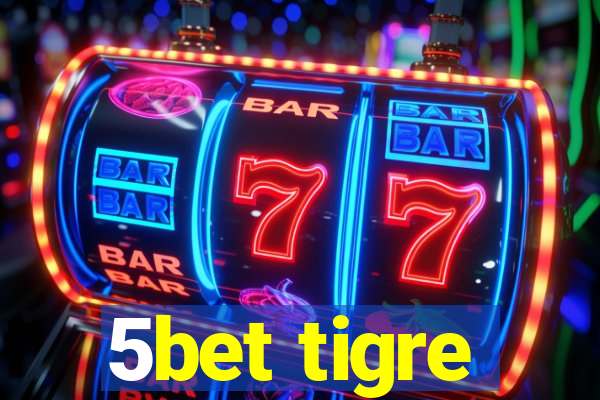 5bet tigre